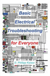 Basic Electrical Troubleshooting for Everyone - D Philipp Kaiser (ISBN: 9781496028778)