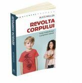 Revolta corpului. Forta vindecatoare a propriului adevar (ISBN: 9789731117102)