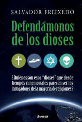 Defendámonos de los dioses - SALVADOR FREIXEDO (ISBN: 9788494403705)
