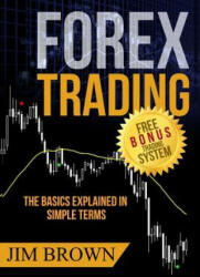 Forex Trading: The Basics Explained in Simple Terms - Jim Brown (ISBN: 9781535198561)