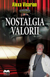 Nostalgia valorii - Alexa Visarion (ISBN: 9786065946392)