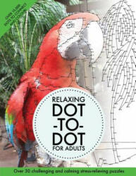 Relaxing Dot-To-Dot for Adults: Over 30 Challenging and Calming Stress-Relieving Puzzles - Clarity Media (ISBN: 9781533132666)