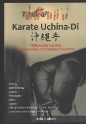 Karate Uchina-Di: Okinawan Karate: An Exploration of its Origins and Evolution - Itzik Itzhak Cohen (ISBN: 9781543256932)