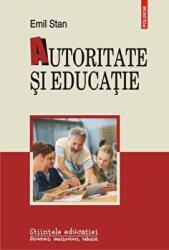 Autoritate si educatie - Emil Stan (ISBN: 9789734675739)