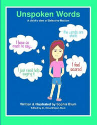 Unspoken Words: A Child's View of Selective Mutism - Sophia Blum (ISBN: 9781467982597)