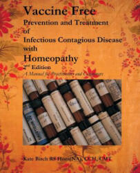 Vaccine Free: Prevention and Treatment of Infectious Contagious Disease with Homeopathy - Kate Birch (ISBN: 9781482789607)