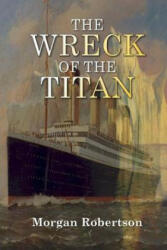 The Wreck of the Titan - Morgan Robertson (ISBN: 9781544742441)