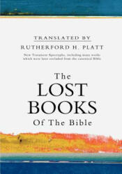 The Lost Books of the Bible - Rutherford H Platt, Rutherford H Platt (ISBN: 9781463682316)