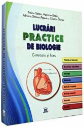 Lucrari practice de biologie. Gimnaziu si liceu - Traian Saitan (ISBN: 9786068027579)