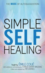 Simple Self-Healing: The Magic of Autosuggestion - Emile Coue (ISBN: 9781545232729)