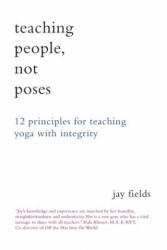 Teaching People Not Poses - Jay Fields (ISBN: 9781478326915)