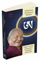 Yoga visului si Practica Luminii Naturale - Namkhai Norbu (ISBN: 9789731117409)