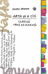 Arta de a citi clasicii fara reverenta. Editia a II-a, revizuita. Colectia savoir-vivre - Sandra Newman (ISBN: 9786068977294)
