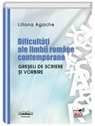 Dificultati ale limbii romane contemporane. Greseli de scriere si vorbire - Liliana Agache (ISBN: 9786062609306)