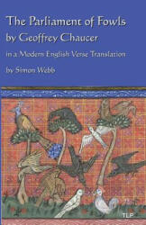 The Parliament of Fowls: by Geoffrey Chaucer, in a Modern English Verse Translation - Geoffrey Chaucer, Simon Webb (ISBN: 9781533604354)