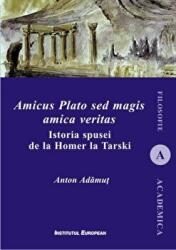 Amicus Plato sed magis amica veritas - Anton I. Adamut (ISBN: 9786062402334)