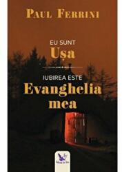 Eu sunt usa. Iubirea este evanghelia mea - Paul Ferrini (ISBN: 9786066392129)