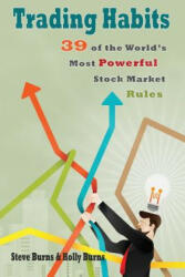 Trading Habits: 39 of the World's Most Powerful Stock Market Rules - Steve Burns, Holly Burns (ISBN: 9781516818495)