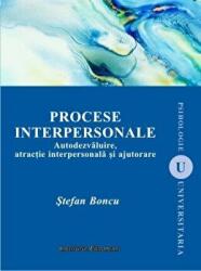 Procese interpersonale (editia a II-a). Autodezvaluire, atractie interpersonala si ajutorare (ISBN: 9786062402136)