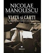 Viata si carti. Amintirile unui cititor de cursa lunga - Nicolae Manolescu (ISBN: 9789734721757)