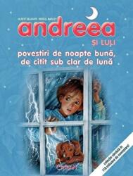 Andreea si Luli - Povestiri de noapte buna, de citit sub clar de luna - Marie-Claude Delahaye, Marcel Marlier (ISBN: 9786065082304)