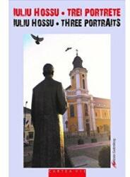 Iuliu Hossu - Trei portrete/Three portraits - Ovidiu Ghitta, Ruxandra Cesereanu, Gelu Hossu (ISBN: 9789731417714)