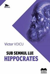 Sub semnul lui Hippocrates - Victor Voicu (ISBN: 9786065946217)