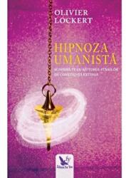Hipnoza umanista - Olivier Lockert (ISBN: 9786066392808)