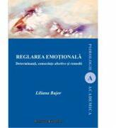 Reglarea emotionala. Determinanti, consecinte afective si remedii - Liliana Bujor (ISBN: 9786062402174)
