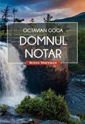 Domnul notar. Colectia Scena Hoffman - Octavian Goga (ISBN: 9786064600585)