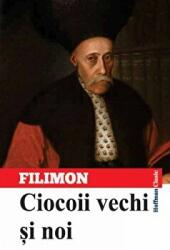 Ciocoii vechi si noi - Nicolae Filimon (ISBN: 9786067782899)