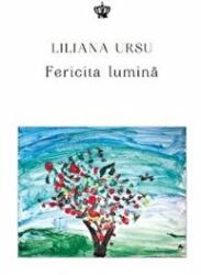 Fericita lumina - Liliana Ursu (ISBN: 9786068977423)