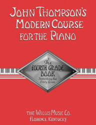 John Thompson's Modern Course for the Piano: The Fourth Grade Book - John Thompson (ISBN: 9780877180081)