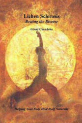 Lichen Sclerosis Beating the Disease - Ginny Chandoha (ISBN: 9781537414645)