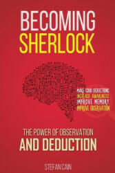 Becoming Sherlock: The Power of Observation & Deduction - Stefan Cain (ISBN: 9781519700650)