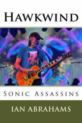 Hawkwind: Sonic Assassins - Ian Abrahams (ISBN: 9781542379038)