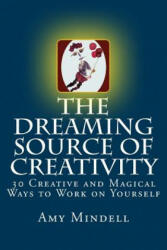 Dreaming Source of Creativity - Amy Mindell (ISBN: 9781727847123)