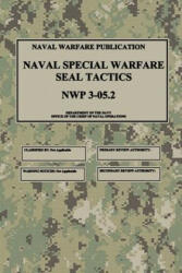 NWP 3-05.2 Naval Special Warfare SEAL Tactics - Department Of the Navy (ISBN: 9781976135637)