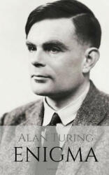 Alan Turing: ENIGMA: The Incredible True Story of the Man Who Cracked The Code (ISBN: 9781522072126)
