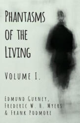 Phantasms of the Living - Volume I. - Edmund Gurney, Frederic W. H. Myers, Frank Podmore (ISBN: 9781528709545)