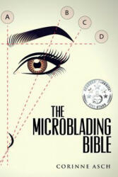The Microblading Bible - Corinne Asch (ISBN: 9781541012875)
