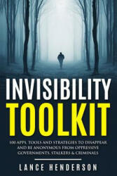 Invisibility Toolkit - 100 Ways to Disappear From Oppressive Governments, Stalke: How to Disappear and Be Invisible Internationally - Lance Henderson (ISBN: 9781517160081)