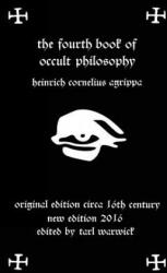 Fourth Book of Occult Philosophy: Of Heinrich Cornelius Agrippa - Heinrich Cornelius Agrippa, Tarl Warwick (ISBN: 9781530650804)