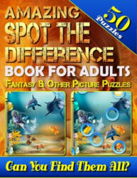 Amazing Spot the Difference Book for Adults: Fantasy & Other Picture Puzzles (50 Puzzles): What's Different Activity Book. Can You Spot All the Differ - Carena Baumiller (ISBN: 9781986066655)