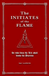 The Initiates of the Flame - Manly Palmer Hall (ISBN: 9781979834353)