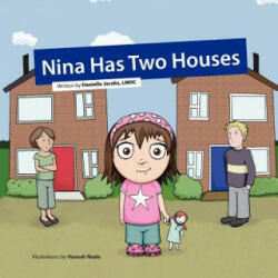 Nina Has Two Houses: A Book to Help Young Children and Their Parents, Who Are Going Through a Divorce, Adjust to the New Situation. - Danielle Jacobs (ISBN: 9780984962617)