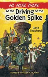 We Were There at the Driving of the Golden Spike (ISBN: 9780486492599)