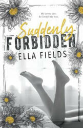 Suddenly Forbidden - Ella Fields (ISBN: 9781983579738)