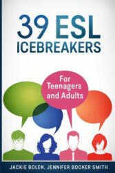 39 ESL Icebreakers - Jackie Bolen, Jennifer Booker Smith, Victoria Florimont (ISBN: 9781519219534)