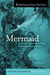 Mermaid and Other Water Spirit Tales From Around the World - Heidi Anne Heiner (ISBN: 9781463565541)